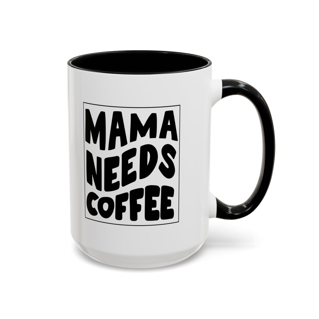 mama needs coffee funny Accent Coffee Mug (11, 15oz) by the x m world