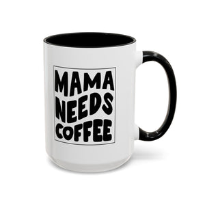 mama needs coffee funny Accent Coffee Mug (11, 15oz) by the x m world