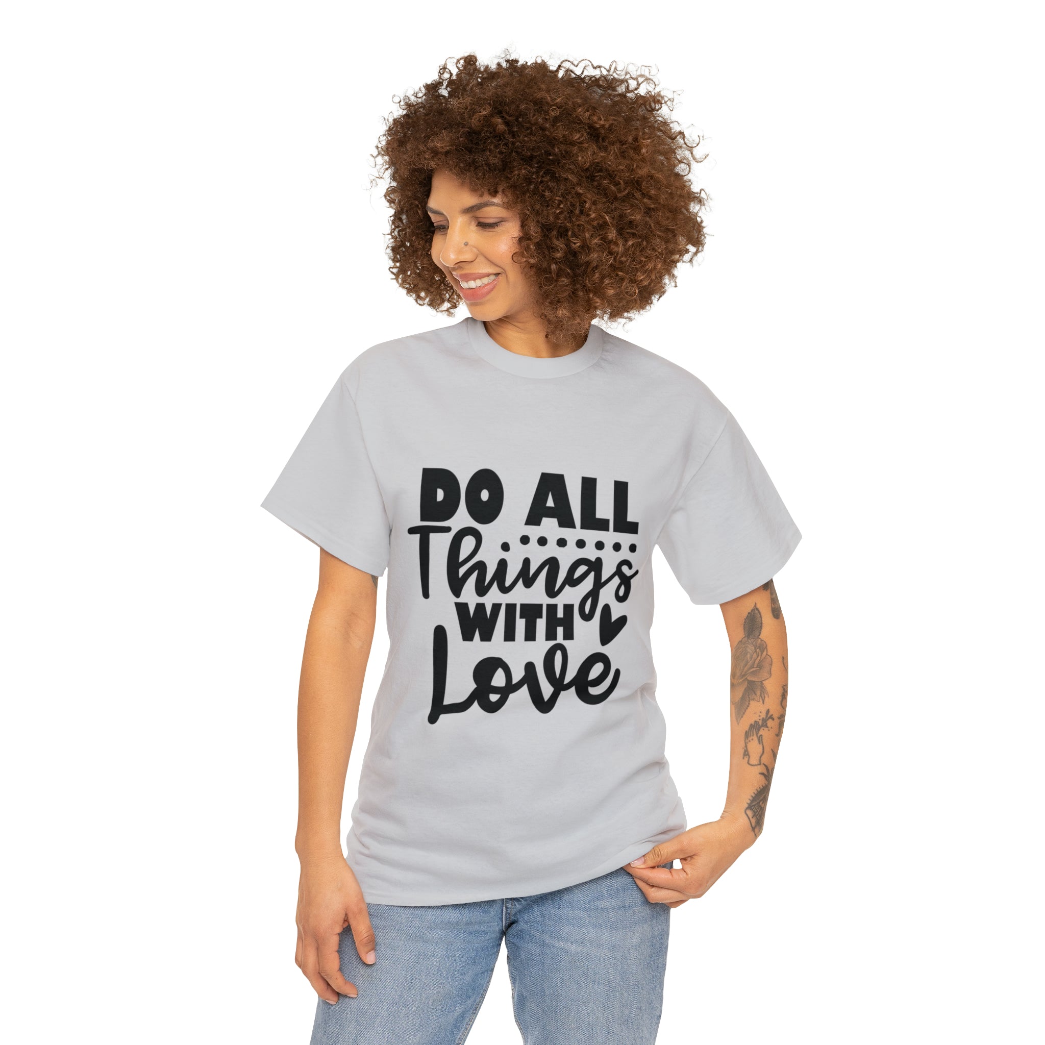 Motivational quote t shirt do all things with love gift for her , girlfriend , mom great stocking stuffer Unisex Heavy Cotton Tee