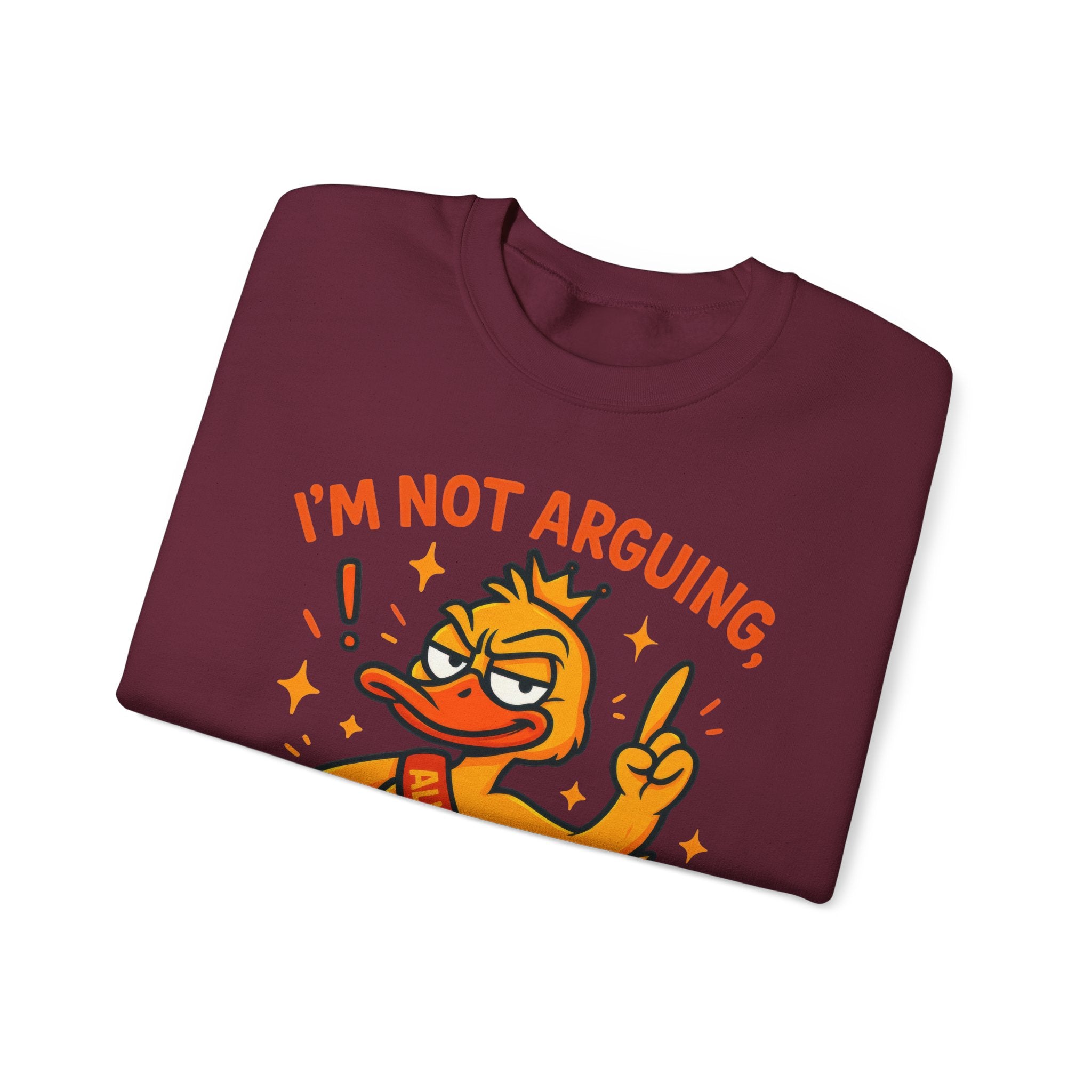 attitude Crewneck Sweatshirt: I'm Not Arguing, Just Right - Unisex Pullover, Funny Gift, Casual Wear, Cozy  Birthday Present