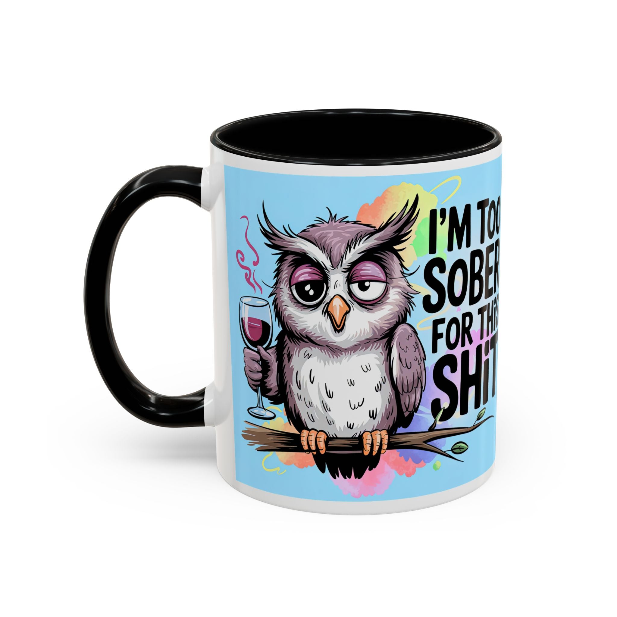 Funny Owl Coffee Mug — "I’m Too Sober For This Shit" Accent Mug (11/15oz)