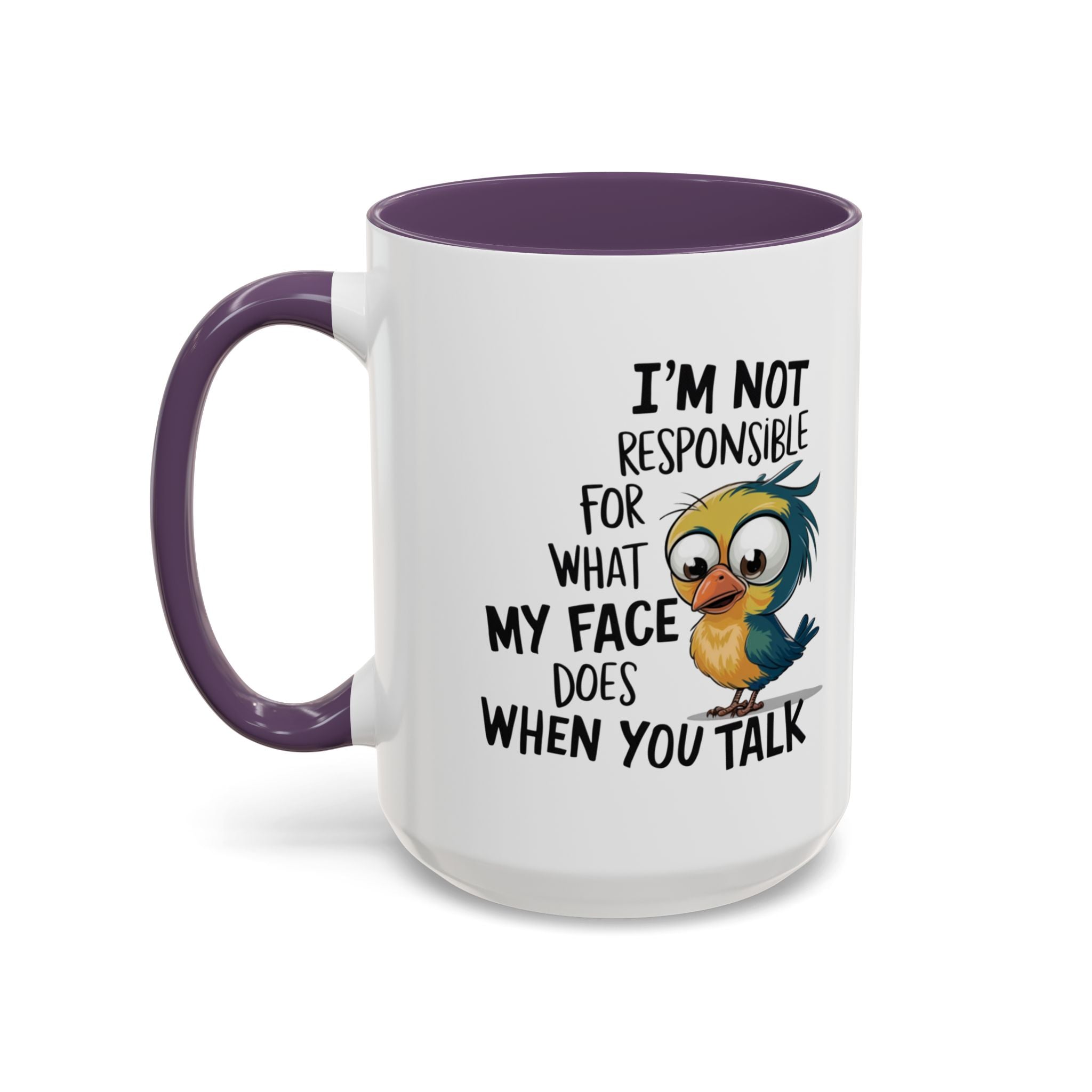 Funny Accent Coffee Mug for Sarcastic Coffee Lovers - "I'm Not Responsible for What My Face Does When You Talk"
