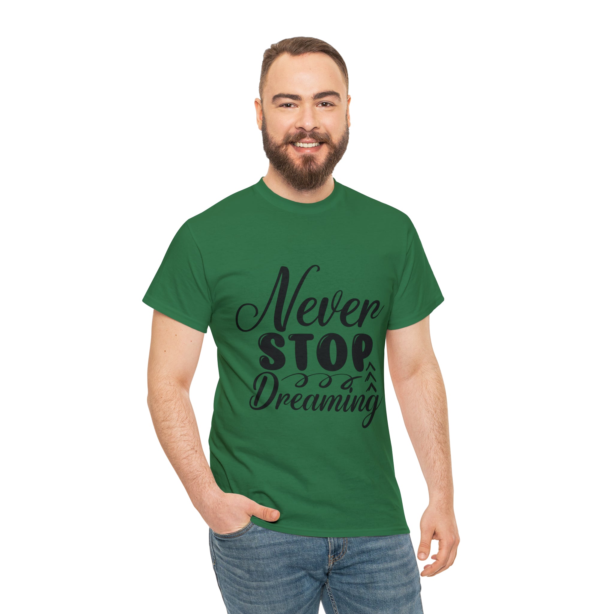 Motivational quote t shirt never stop dreaming gift for mom , her , him friends great stocking stuffer Unisex Heavy Cotton Tee