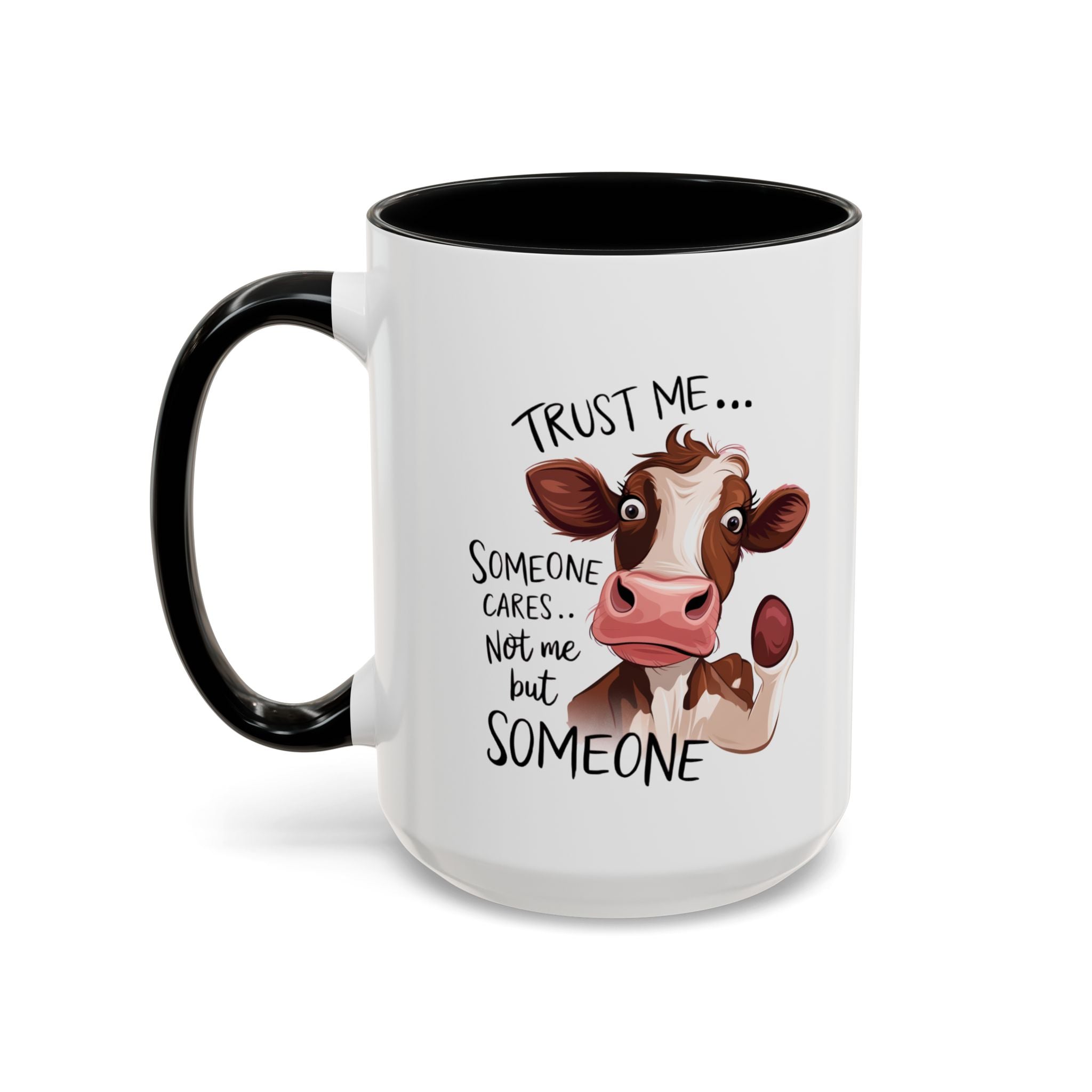 Funny Cow Accent Coffee Mug - Trust Me, Someone Cares attitude sassy animal lover