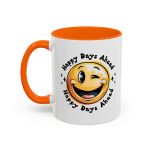 Happy Days Ahead Coffee Mug - Smiley Face Design - 11oz & 15oz