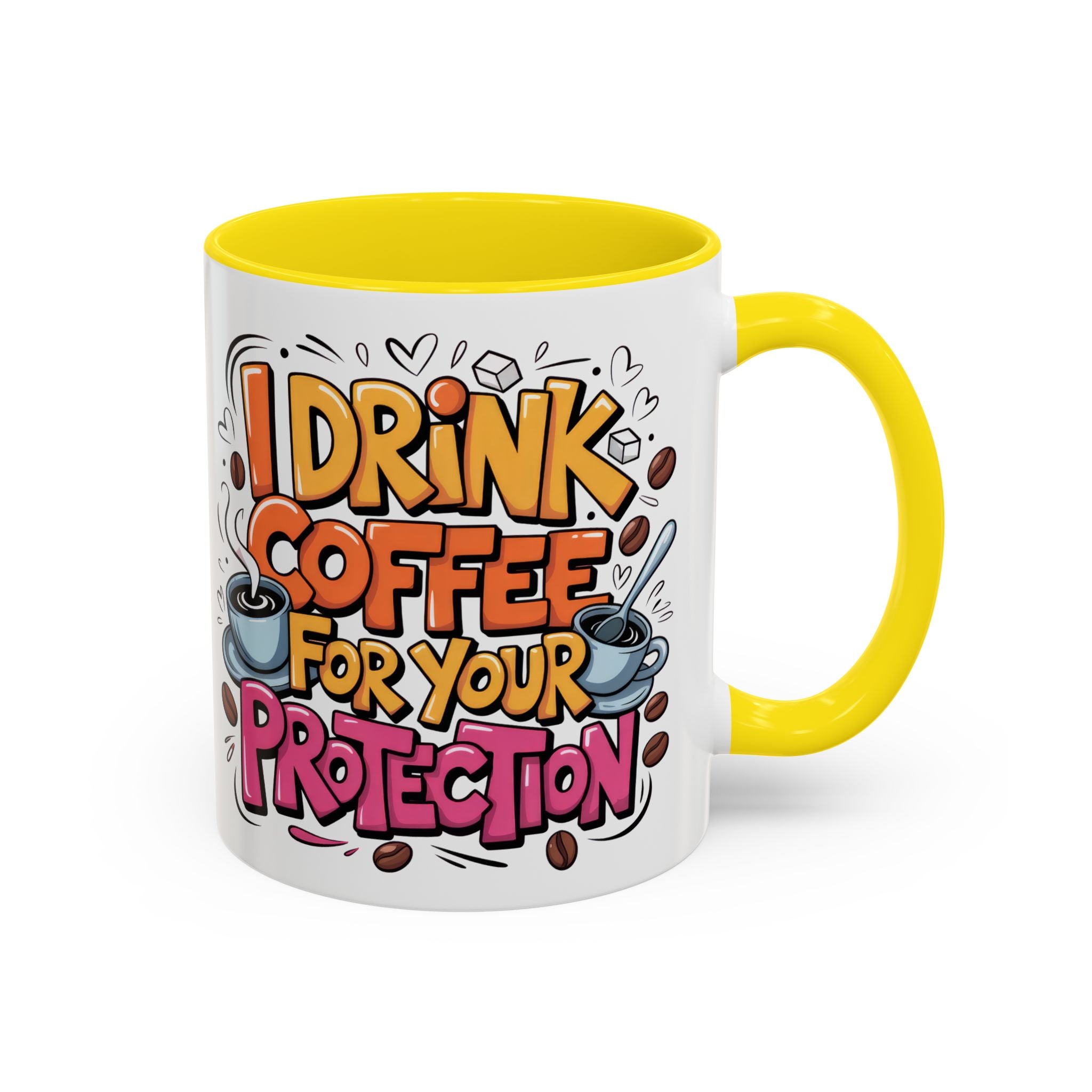 Funny Coffee Mug - I Drink Coffee for Your Protection sarcasm humor