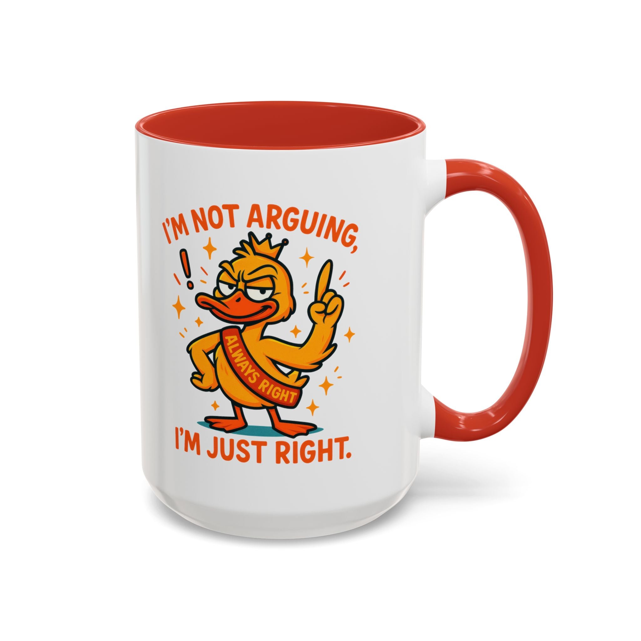 Funny attitude Duck Coffee Mug, I'm Not Arguing I'm Just Right Mug,  Gift for Coffee Lovers,  Birthdays
