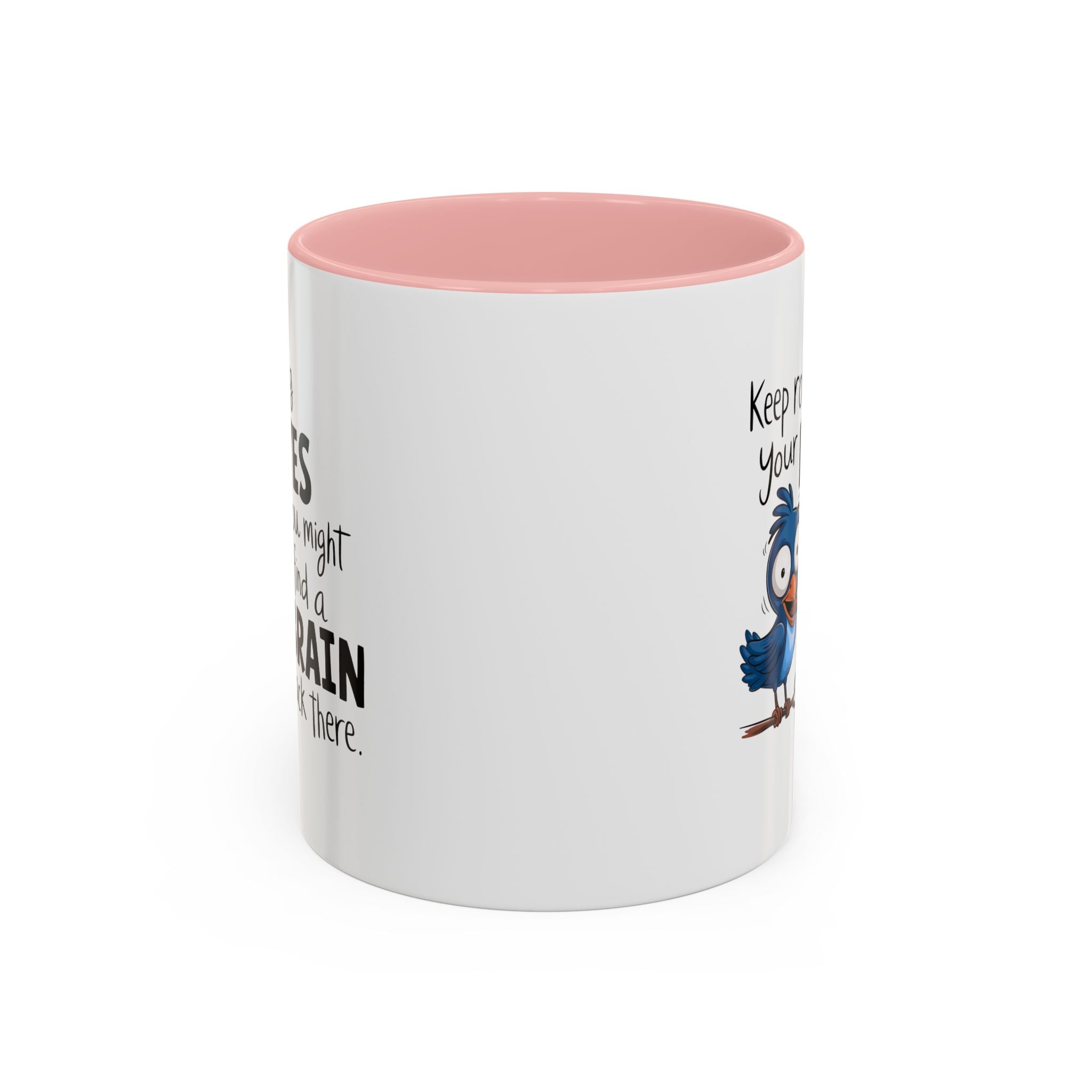 Funny attitude Accent Coffee Mug - "Keep Rolling Your Eyes" Bird Design, 11 & 15oz