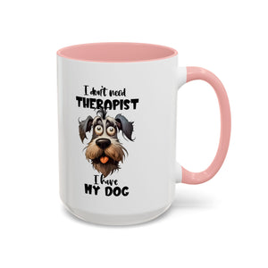 Dog Lover's Coffee Mug: I Don't Need Therapist, Gifts for Pet Owners, Animal Lover Mug, Cute Dog Mug, Funny Gift