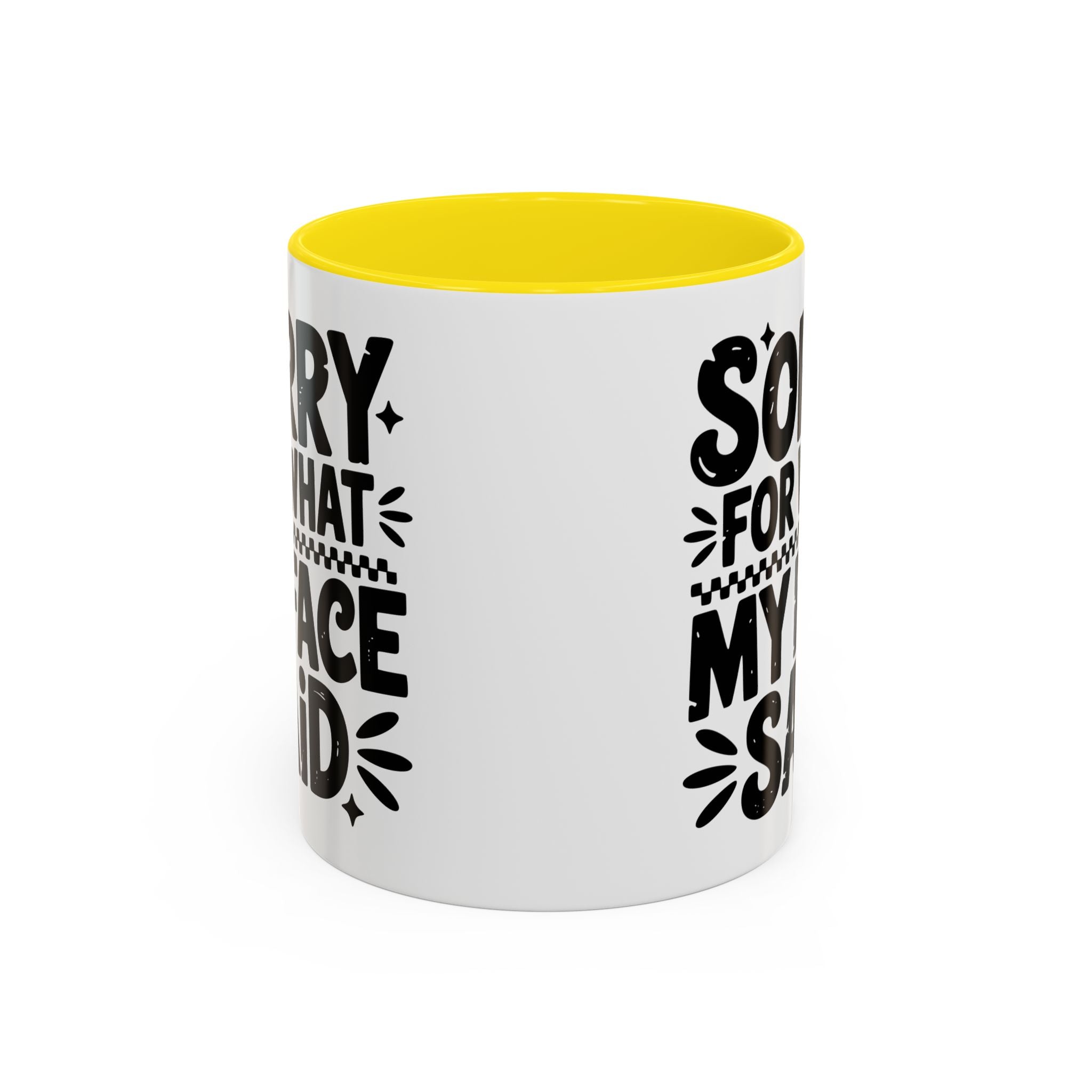Funny Accent Coffee Mug - "Sorry For What My Face Said" - 11 & 15oz