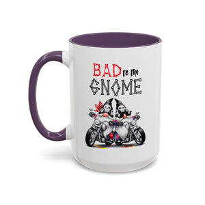 Bad to the Gnome Coffee Mug - 11oz & 15oz Accent Mugs for Bikers & Gnome Lovers