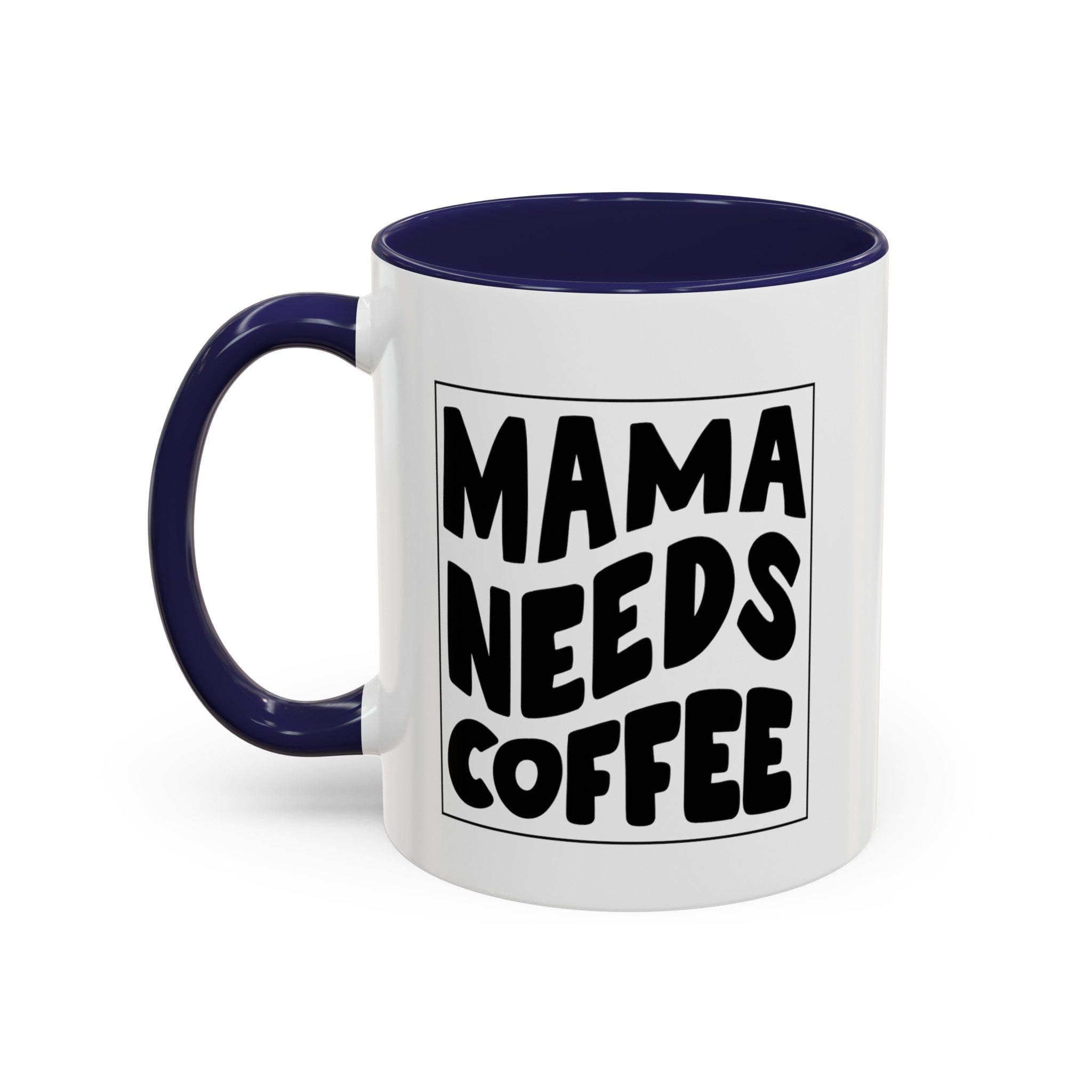 mama needs coffee funny Accent Coffee Mug (11, 15oz) by the x m world