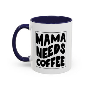 mama needs coffee funny Accent Coffee Mug (11, 15oz) by the x m world