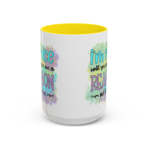 Funny Accent Coffee Mug - "I'm Nice Until You Give Me a Reason" - Ideal for Coffee Lovers