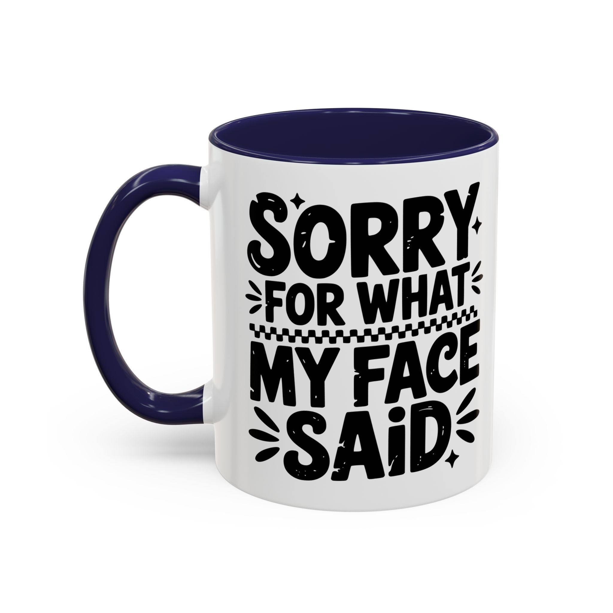 Funny Accent Coffee Mug - "Sorry For What My Face Said" - 11 & 15oz