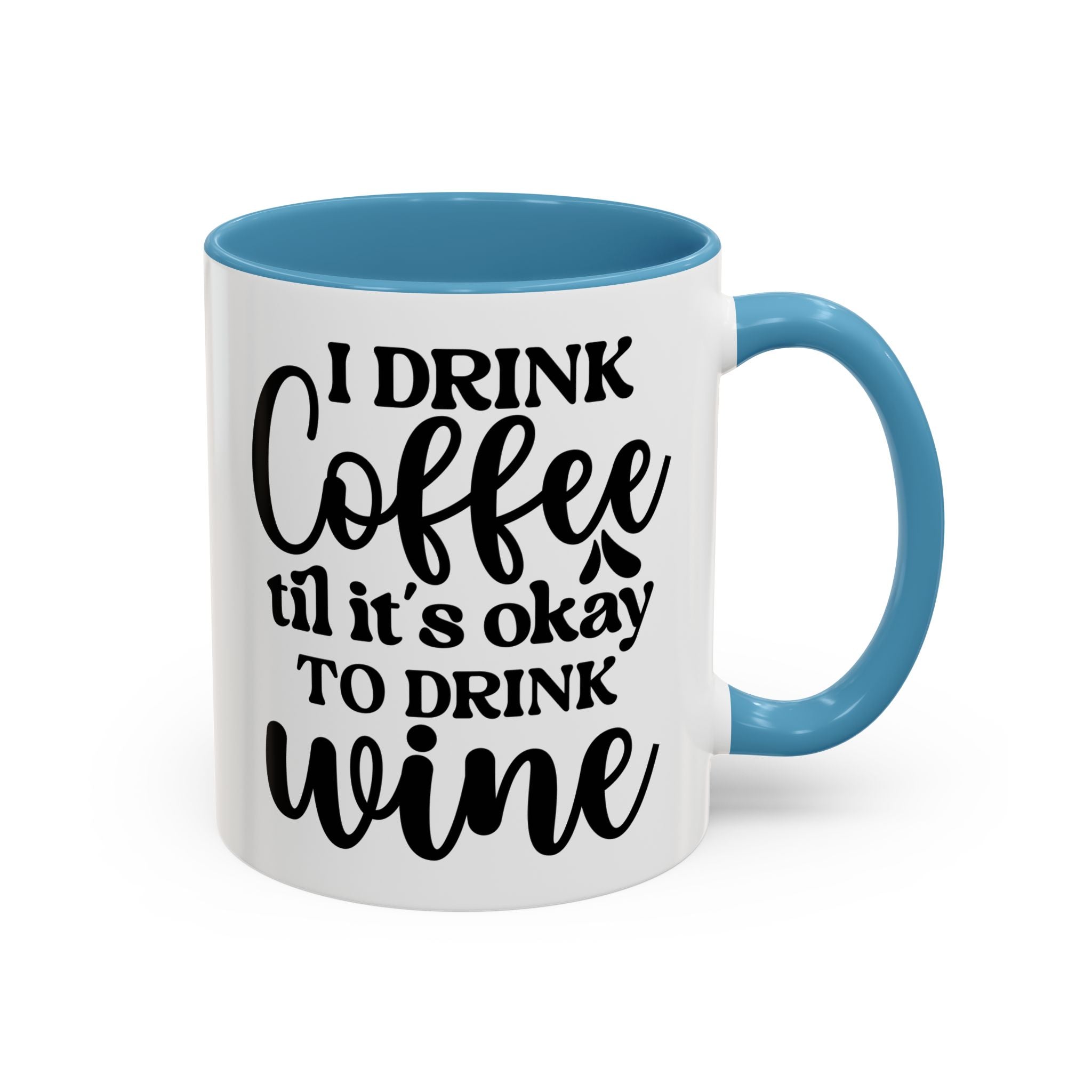 Funny Coffee Mug, I Drink Coffee Til It's Okay to Drink Wine Mug, Gift for Coffee Lovers, Humor Mug, Cute Home Office Decor