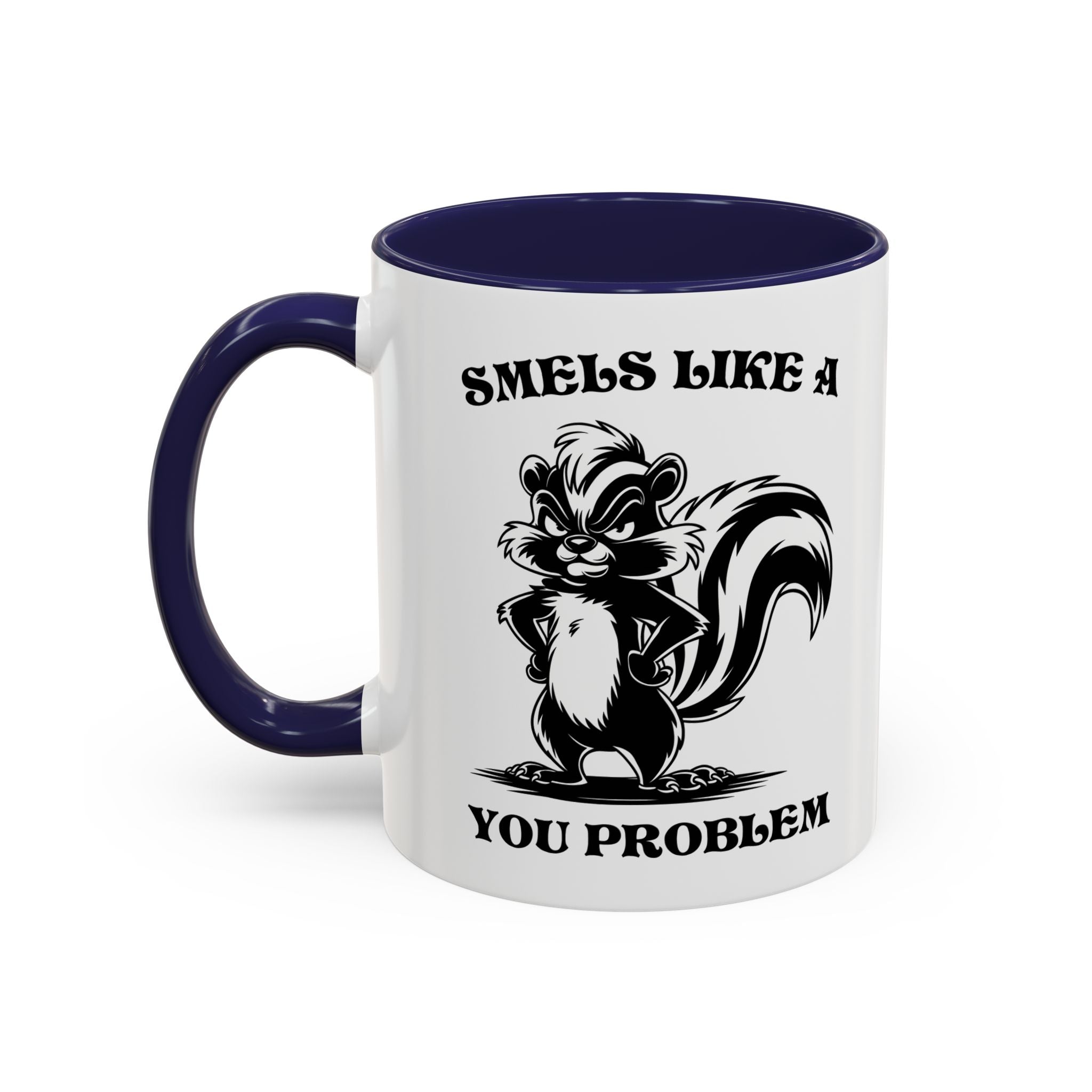 Funny Skunk Coffee Mug - "Smells Like a You Problem" sarcasm adult humor