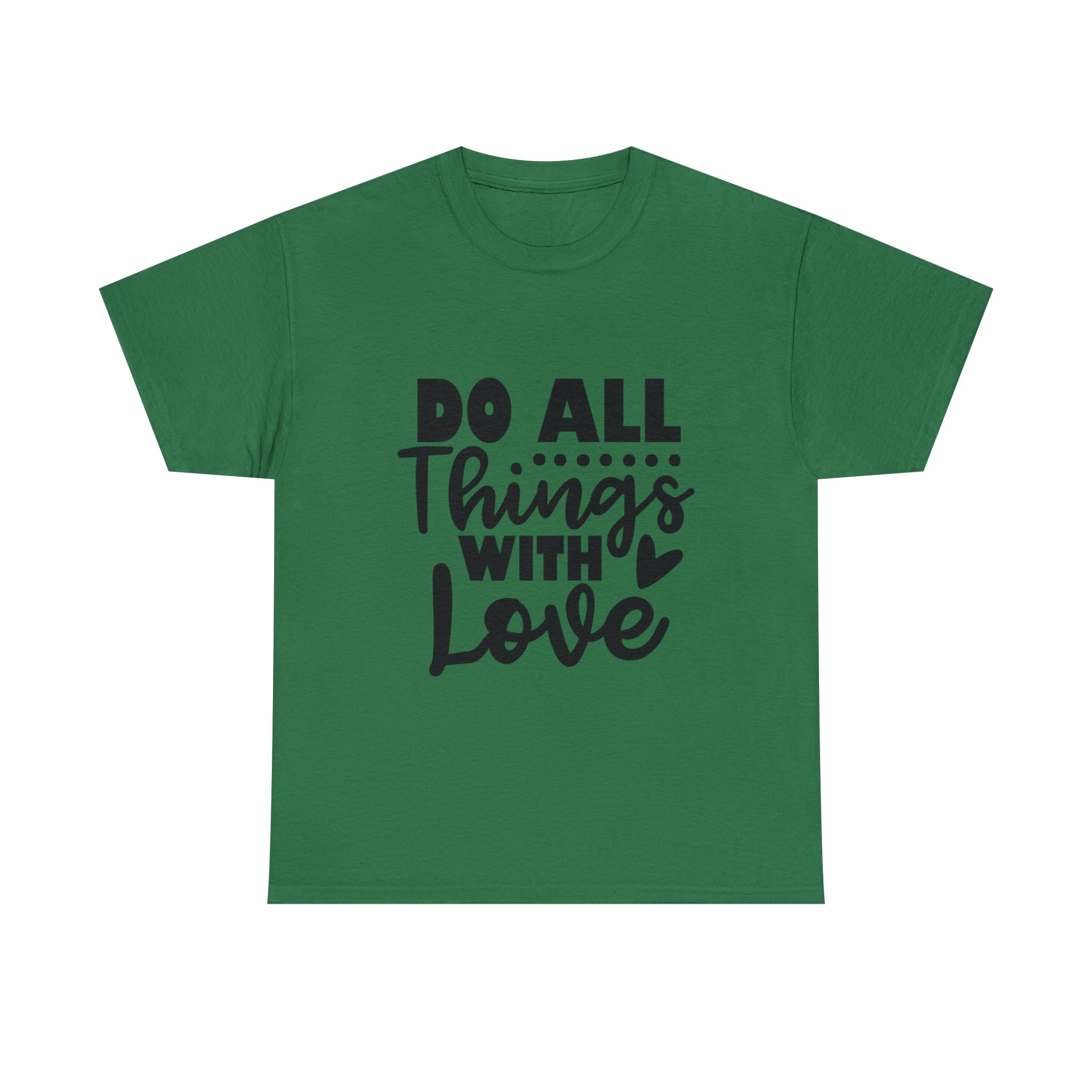 Motivational quote t shirt do all things with love gift for her , girlfriend , mom great stocking stuffer Unisex Heavy Cotton Tee