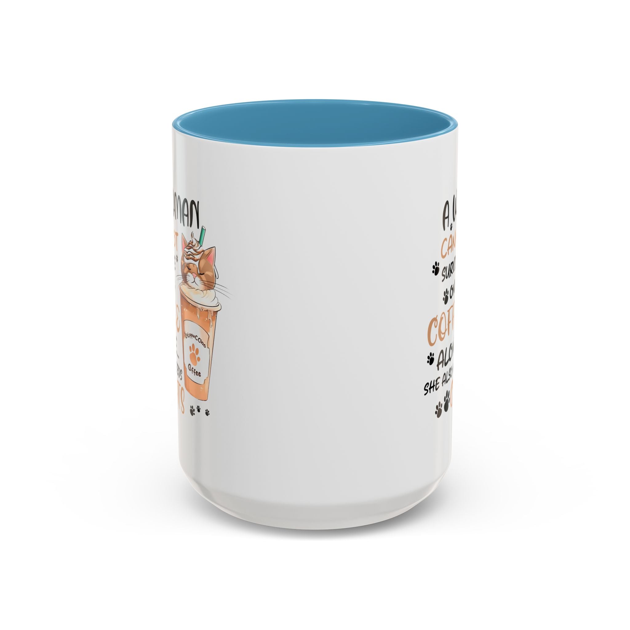 Cat Lover Coffee Mug - "A Woman Cannot Survive on Coffee Alone..."