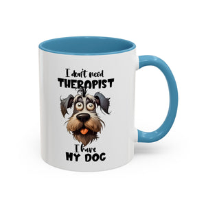 Dog Lover's Coffee Mug: I Don't Need Therapist, Gifts for Pet Owners, Animal Lover Mug, Cute Dog Mug, Funny Gift