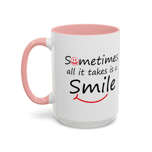 Inspirational Coffee Mug - "Sometimes All It Takes is a Smile" - Perfect Gift for Friends and Family