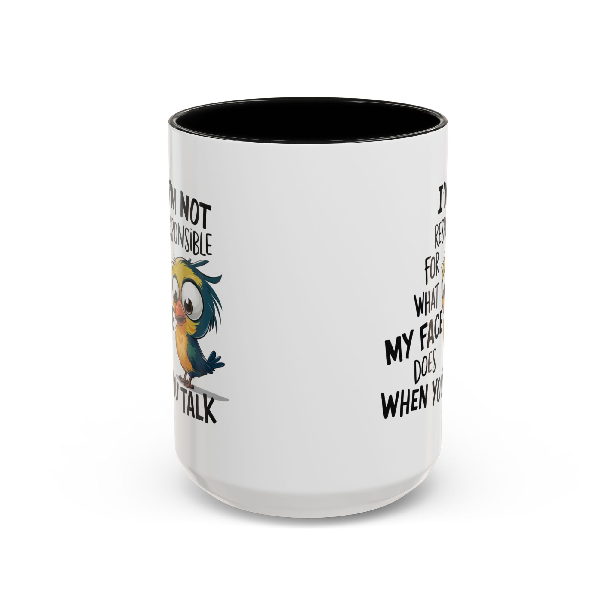 Funny Accent Coffee Mug for Sarcastic Coffee Lovers - "I'm Not Responsible for What My Face Does When You Talk"