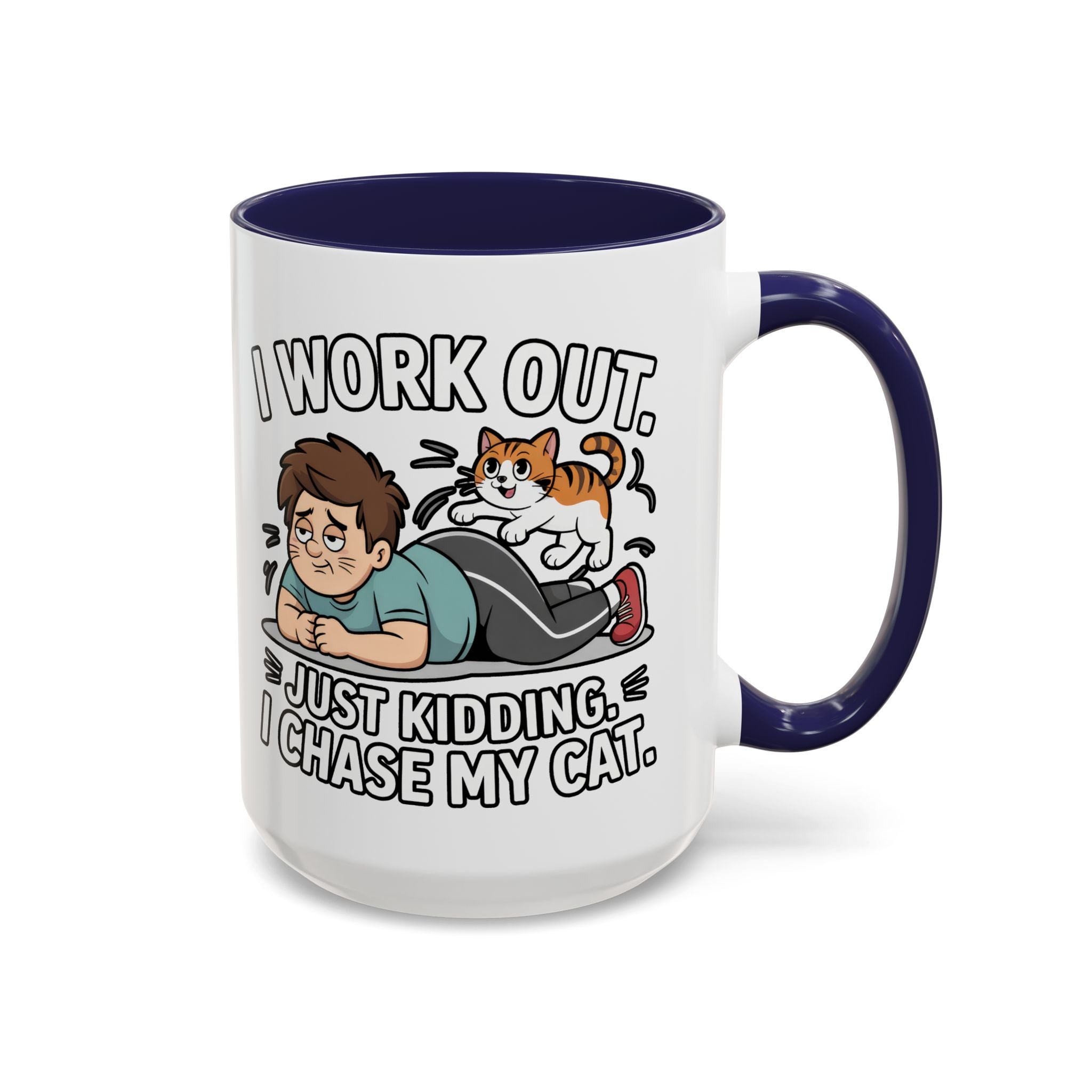 I Work Out Just Kidding I Chase My Cat Coffee Mug — Funny Cat Lover Accent Mug