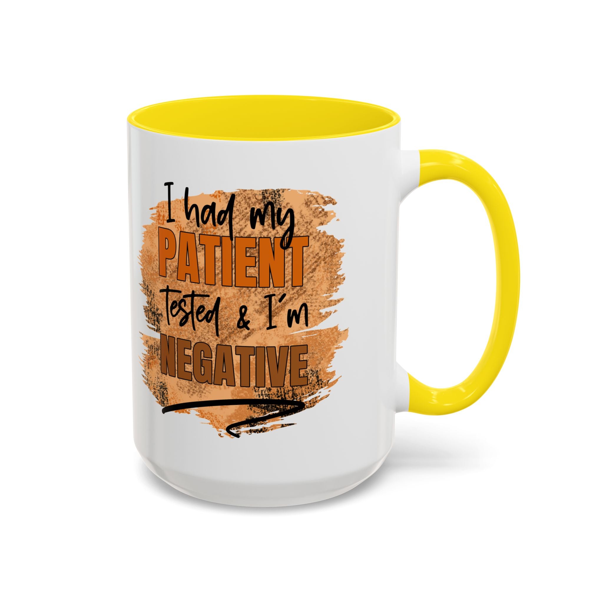 Humorous Accent Coffee Mug – 'I Had My Patient Tested & I'm Negative' funny