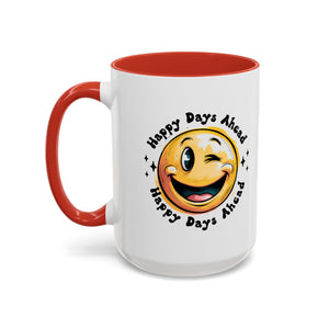 Happy Days Ahead Coffee Mug - Smiley Face Design - 11oz & 15oz