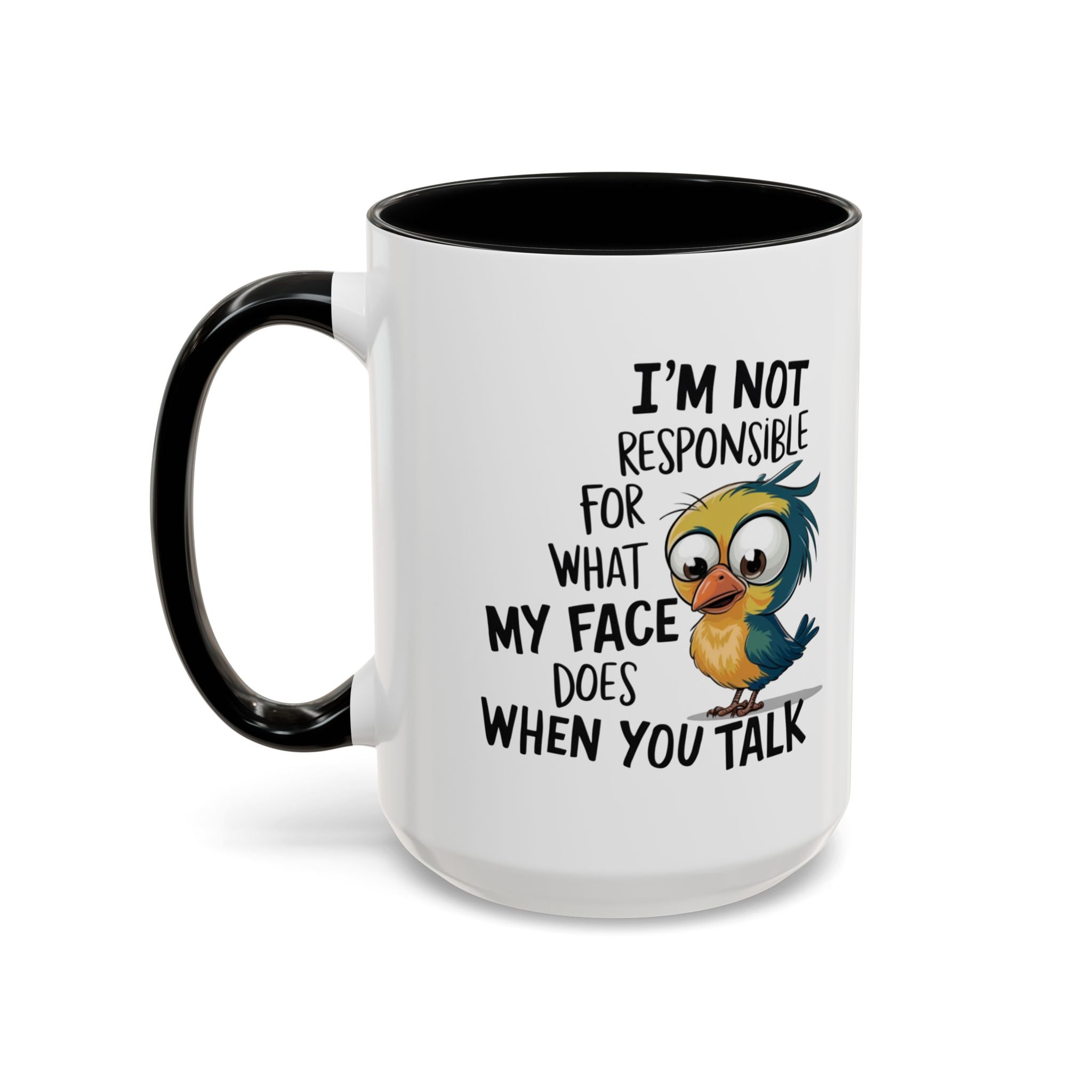 Funny Accent Coffee Mug for Sarcastic Coffee Lovers - "I'm Not Responsible for What My Face Does When You Talk"