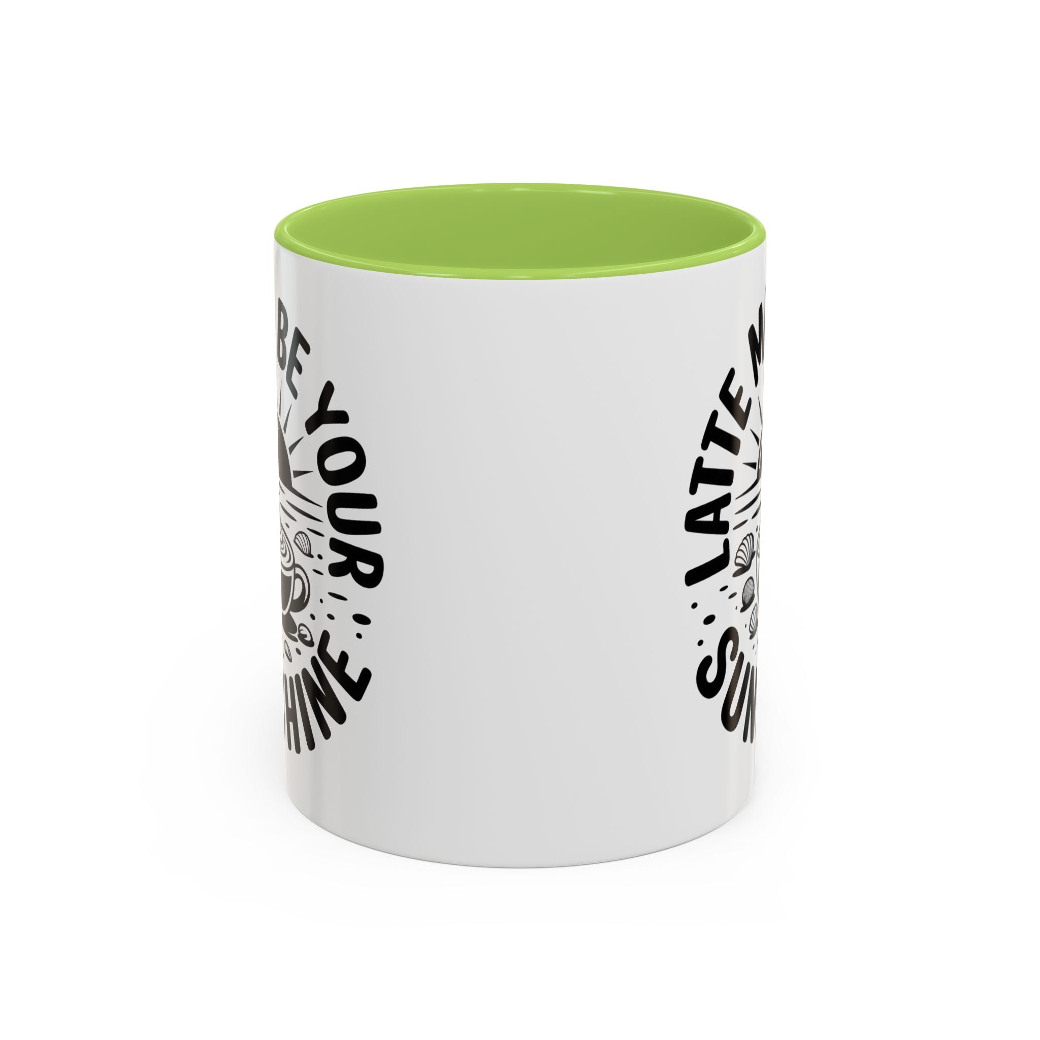 Latte Me Be Your Sunshine Coffee Mug morning motivation positive vibe
