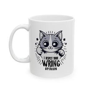 Funny cat I respect your wrong opinion Ceramic Mug, (11oz, 15oz)