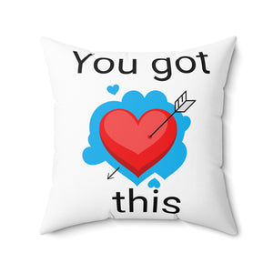 Motivational heart you got this Spun Polyester Square Pillow home accent decor