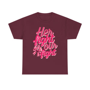 Empowering Message Tee - Her Fight is Our Fight, Support T-Shirt, cancer  Awareness Shirt, Gift for Her, Unisex Cotton Top