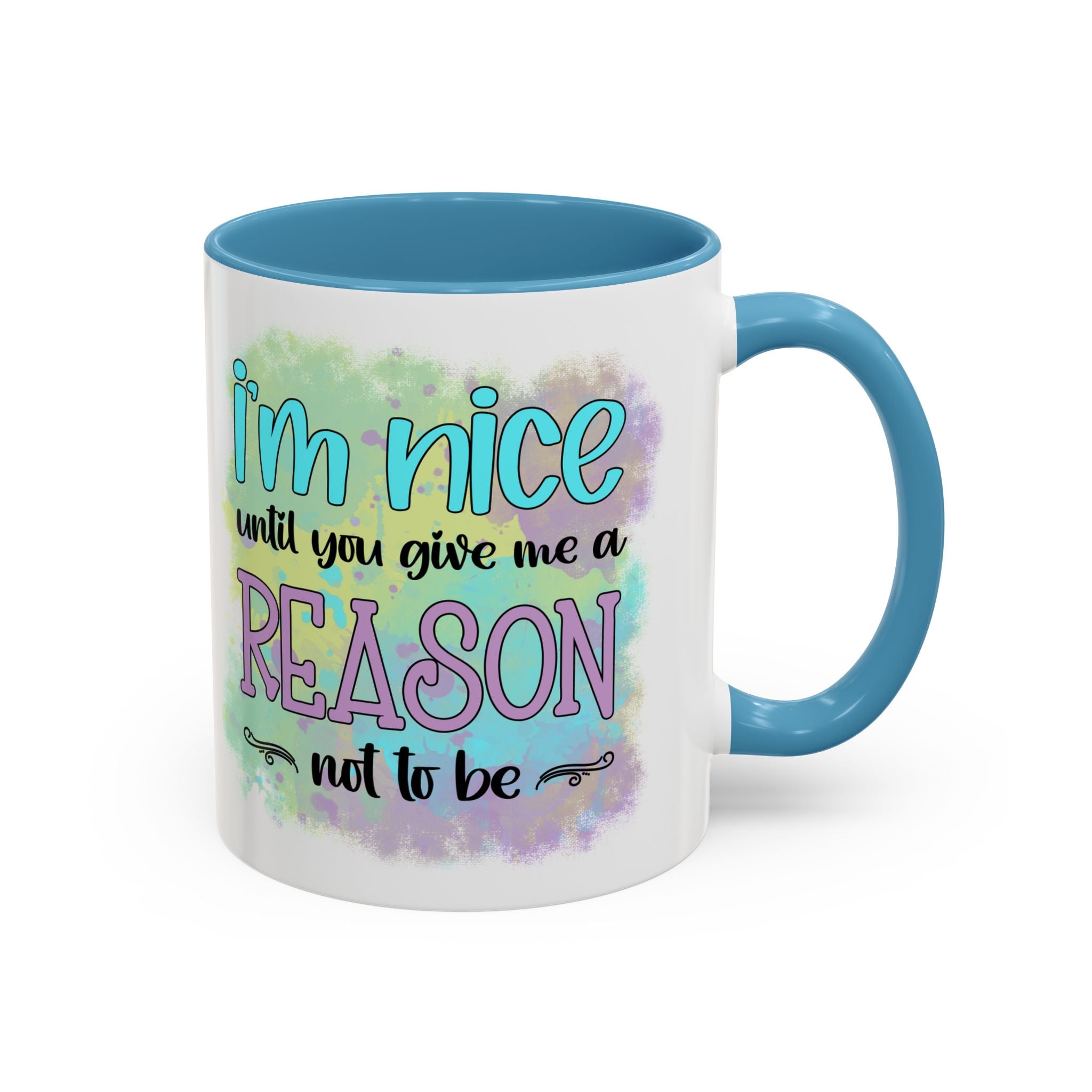 Funny Accent Coffee Mug - "I'm Nice Until You Give Me a Reason" - Ideal for Coffee Lovers