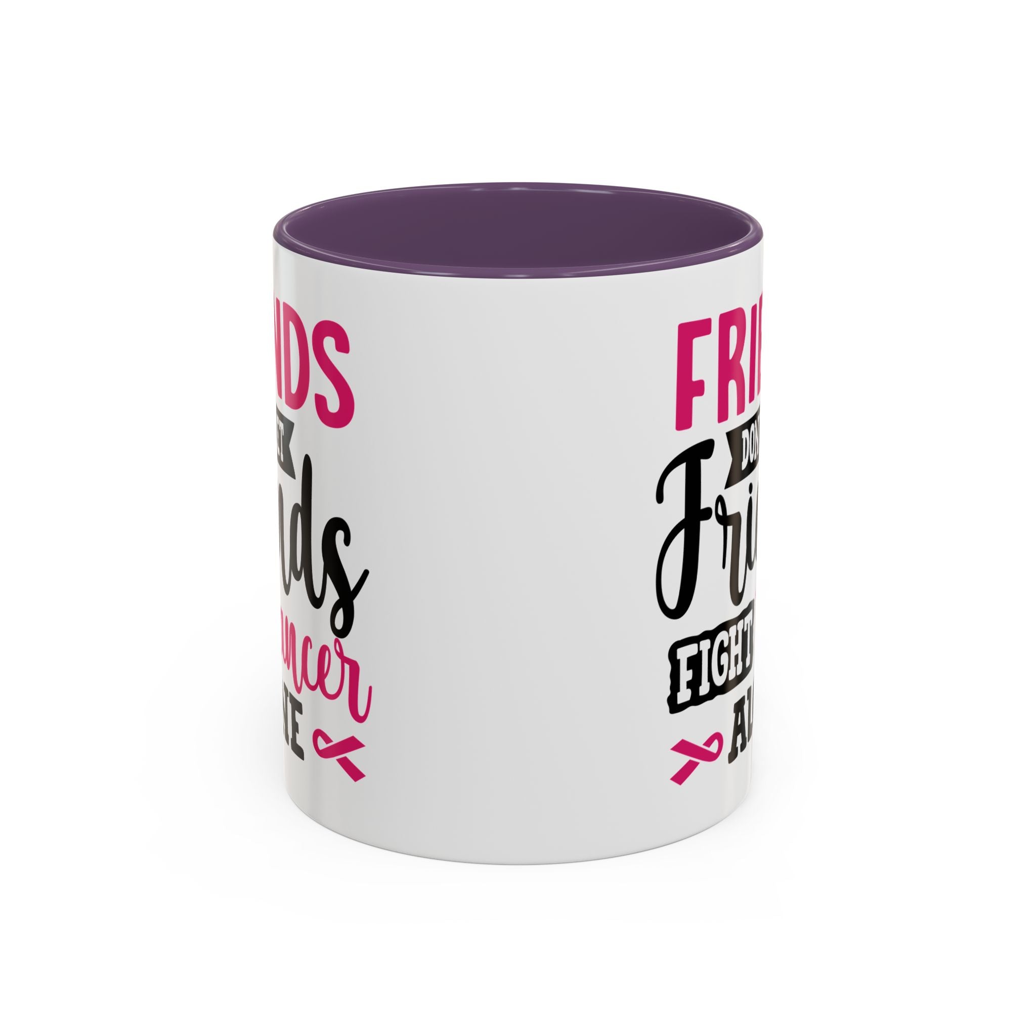 Inspirational Coffee Mug, Friends Don't Let Friends Fight Cancer Alone, Gift for Cancer Awareness, Encouragement, Support Mug