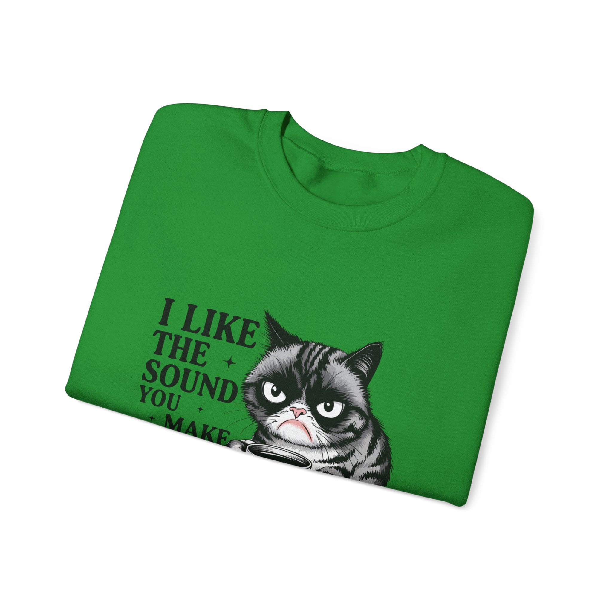 Funny Cat Sweatshirt - I Like the Sound You Make When You SHUT UP, Gift for Cat Lovers, Cozy Crewneck, Unisex Pullover, Perfect for
