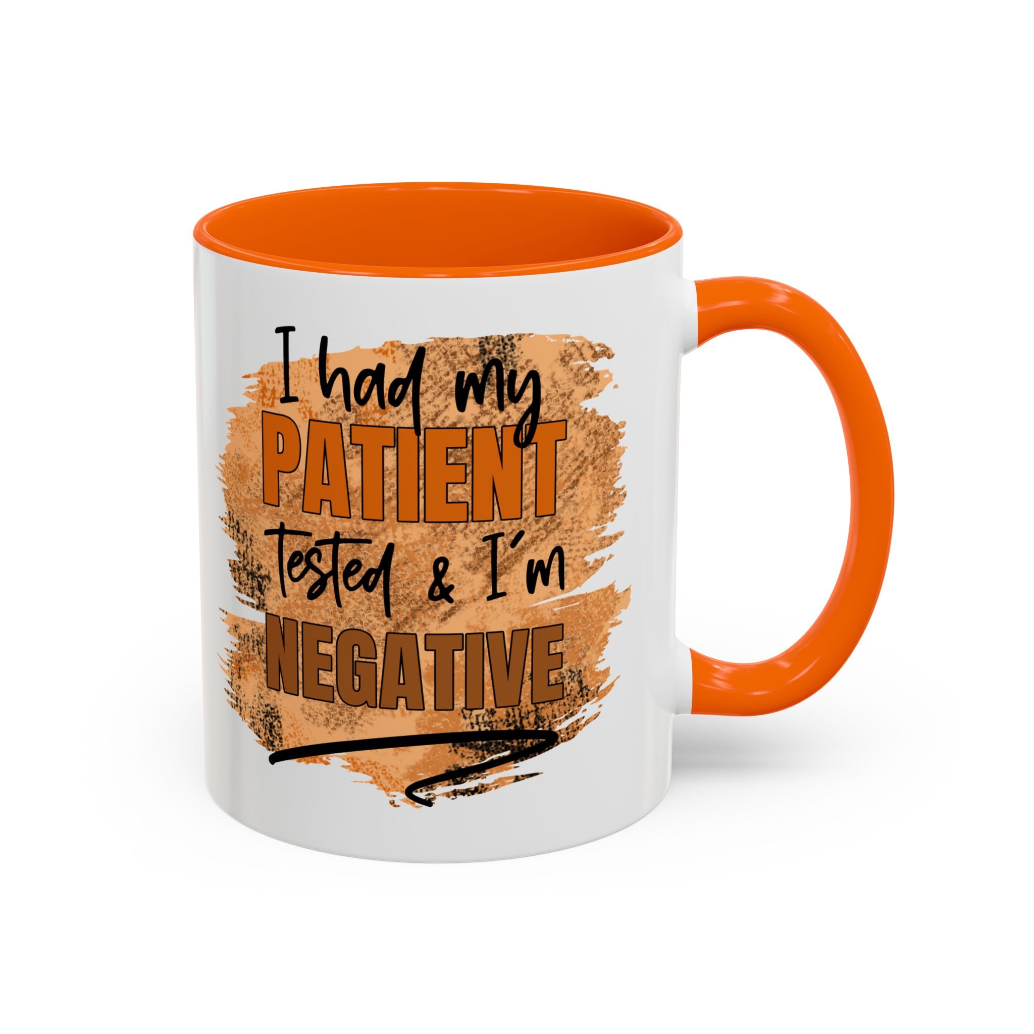 Humorous Accent Coffee Mug – 'I Had My Patient Tested & I'm Negative' funny