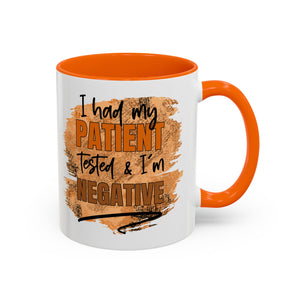 Humorous Accent Coffee Mug – 'I Had My Patient Tested & I'm Negative' funny