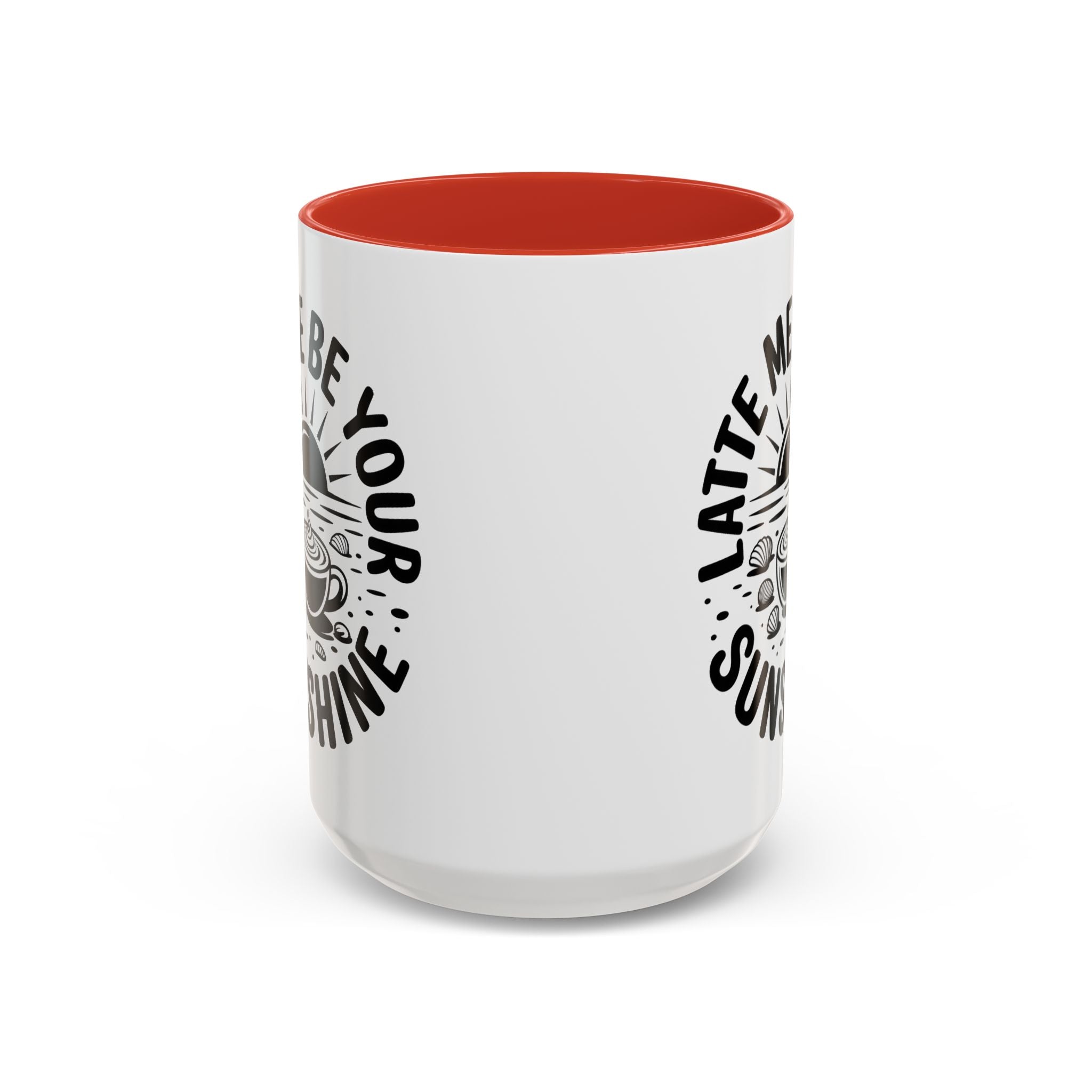 Latte Me Be Your Sunshine Coffee Mug morning motivation positive vibe