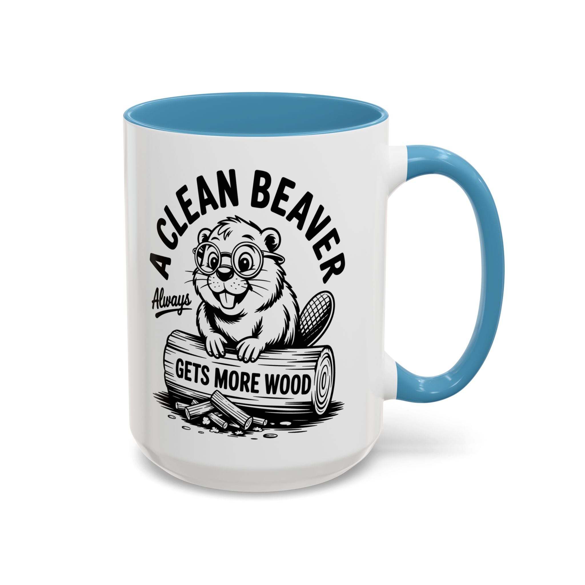 a Clean Beaver always gets more wood Coffee Mug - Fun Gift for sex adult humor lovers