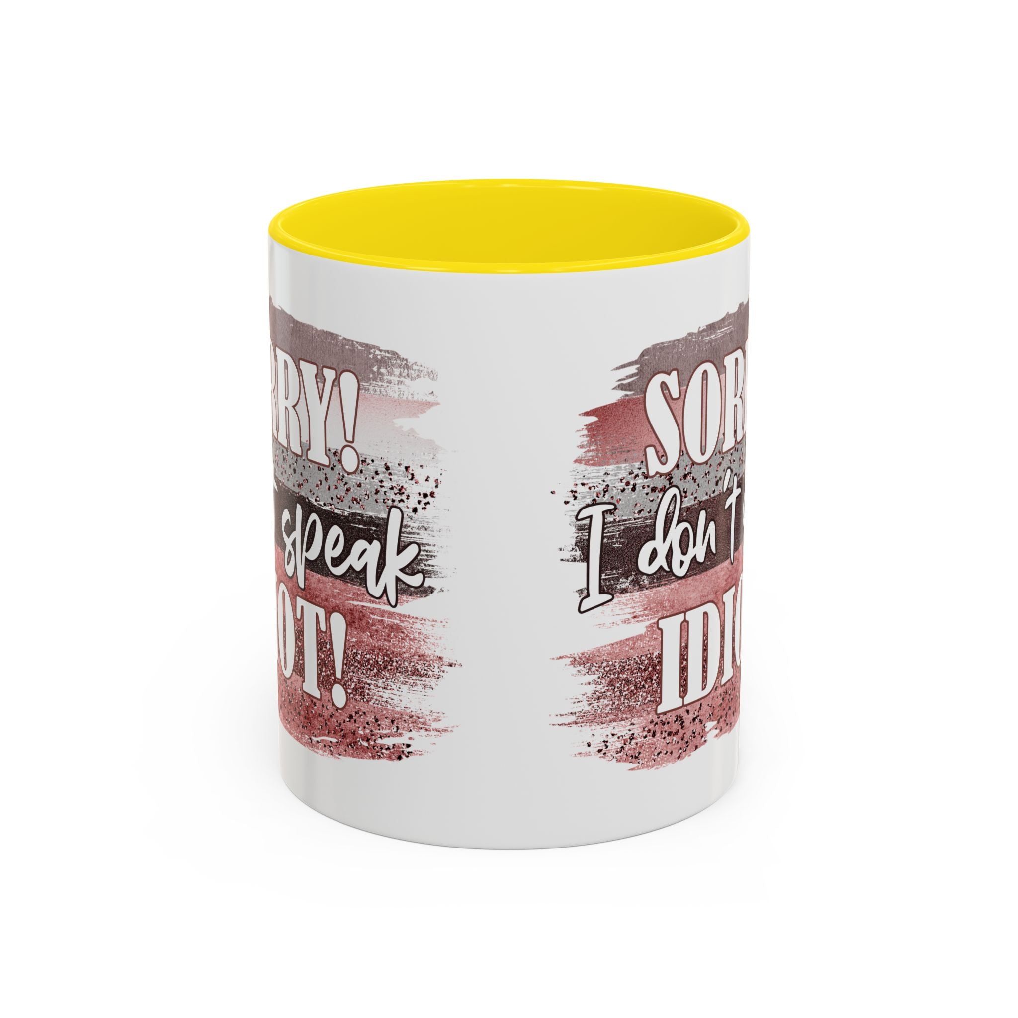 Funny Accent Coffee Mug - "Sorry! I Don't Speak Idiot!" - Perfect Gift for Friends sarcasm