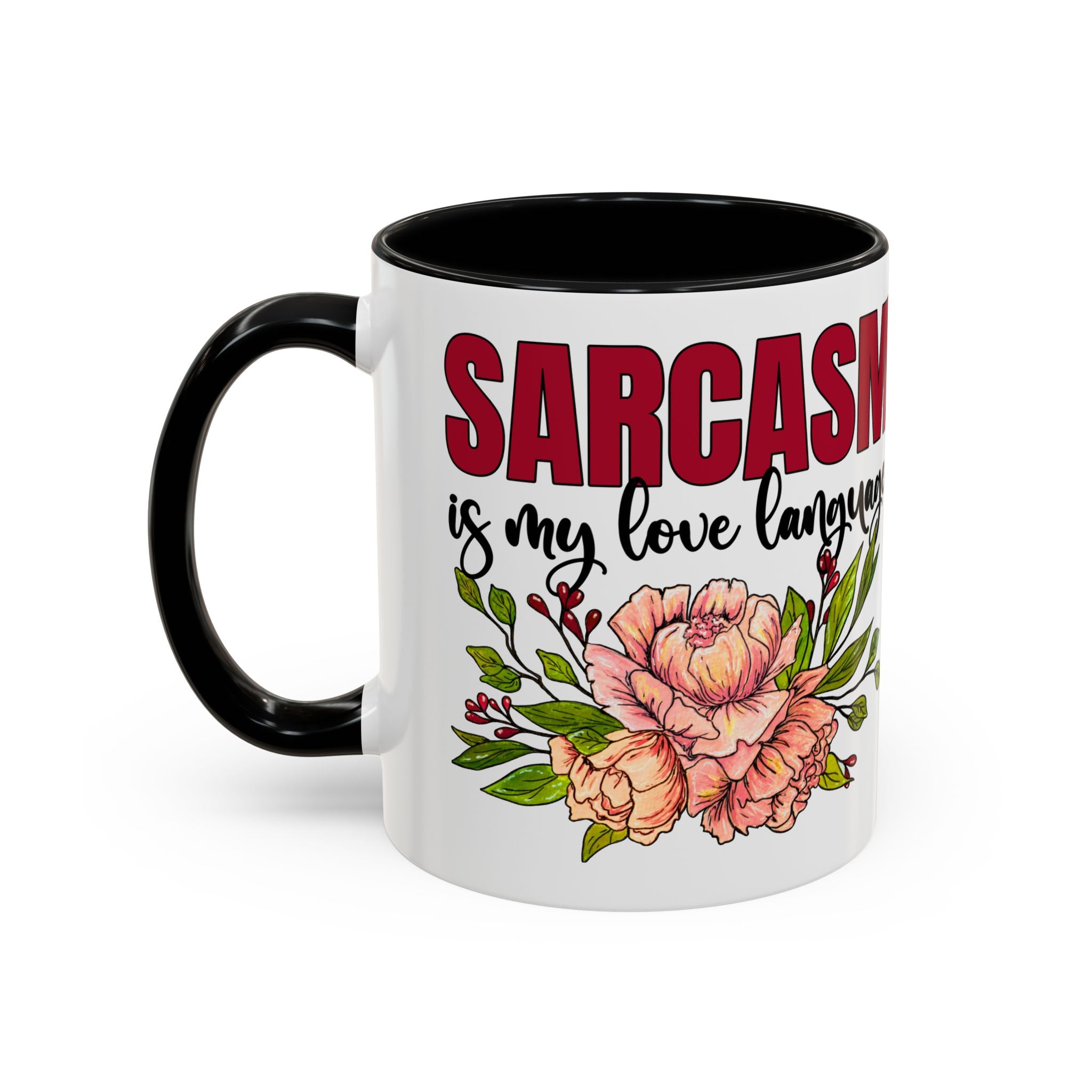 Sarcasm Floral Accent Coffee Mug - 11oz & 15oz funny