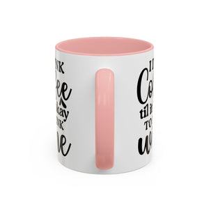 Funny Coffee Mug, I Drink Coffee Til It's Okay to Drink Wine Mug, Gift for Coffee Lovers, Humor Mug, Cute Home Office Decor