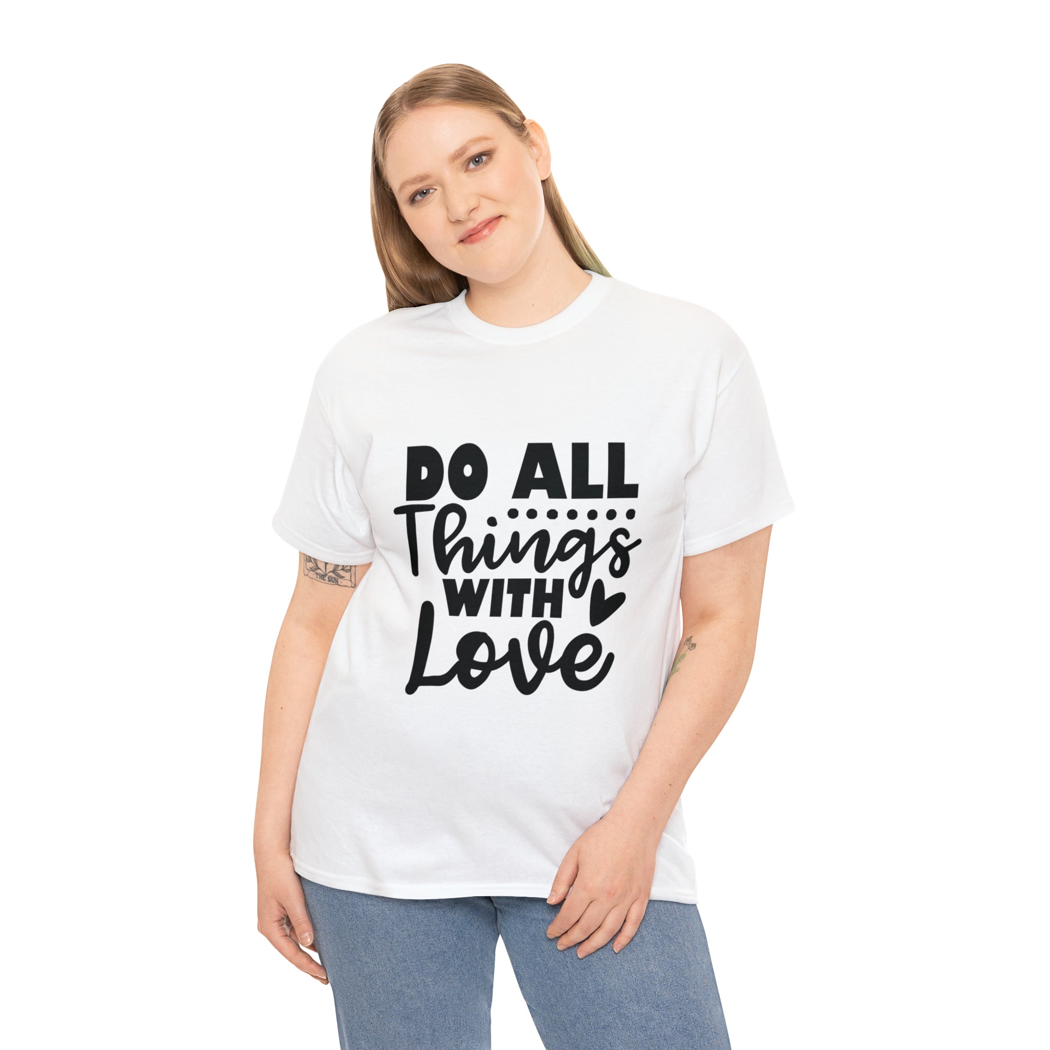 Motivational quote t shirt do all things with love gift for her , girlfriend , mom great stocking stuffer Unisex Heavy Cotton Tee