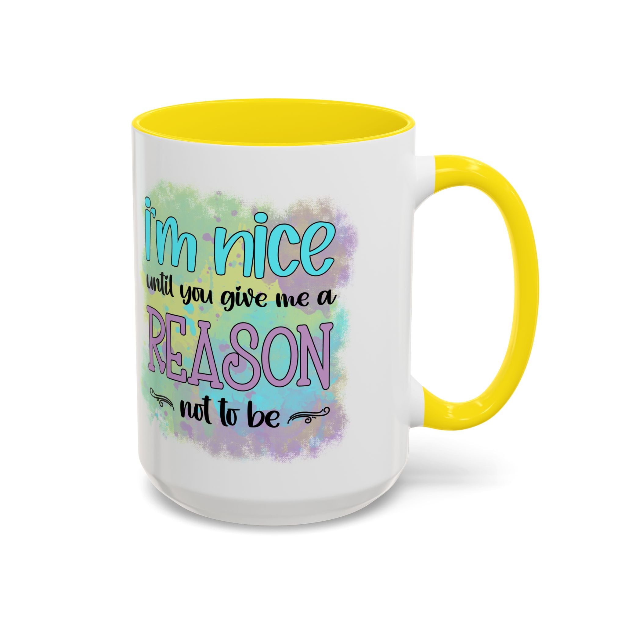 Funny Accent Coffee Mug - "I'm Nice Until You Give Me a Reason" - Ideal for Coffee Lovers