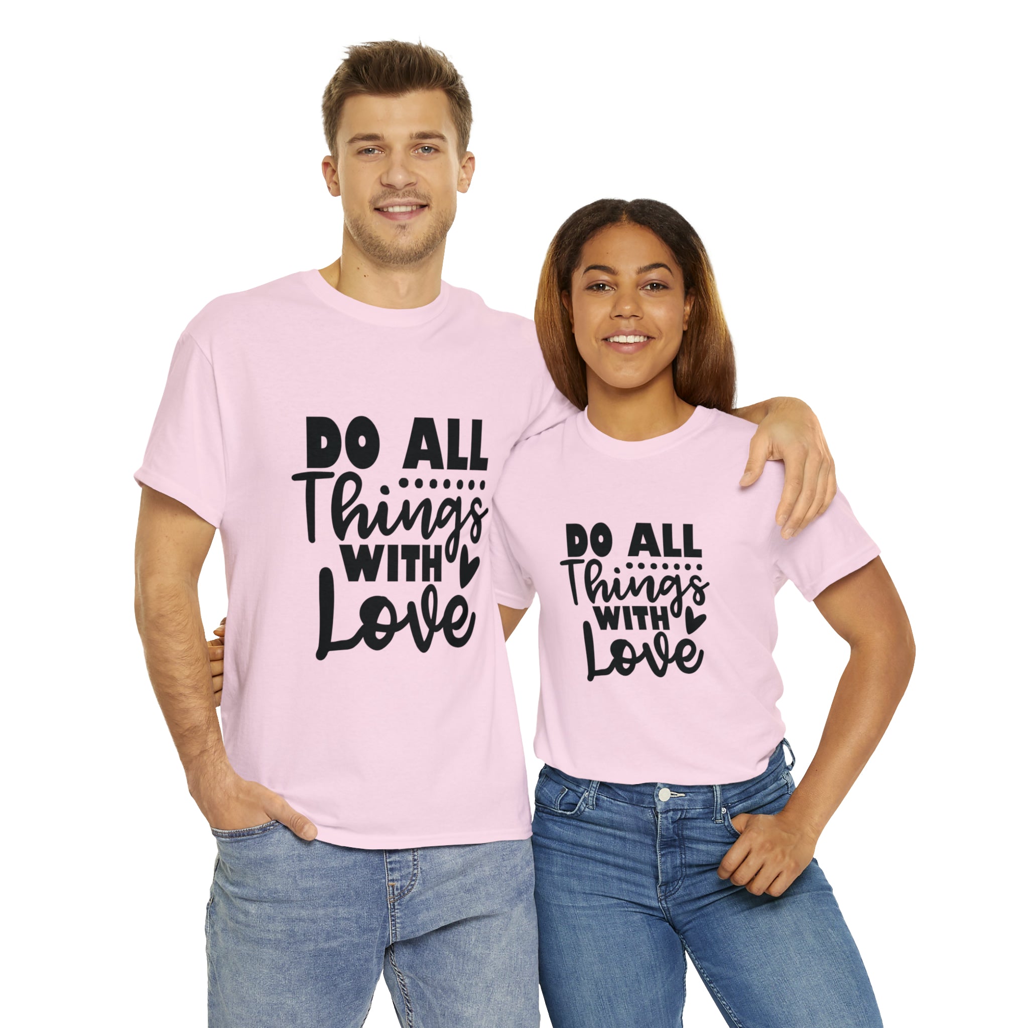 Motivational quote t shirt do all things with love gift for her , girlfriend , mom great stocking stuffer Unisex Heavy Cotton Tee