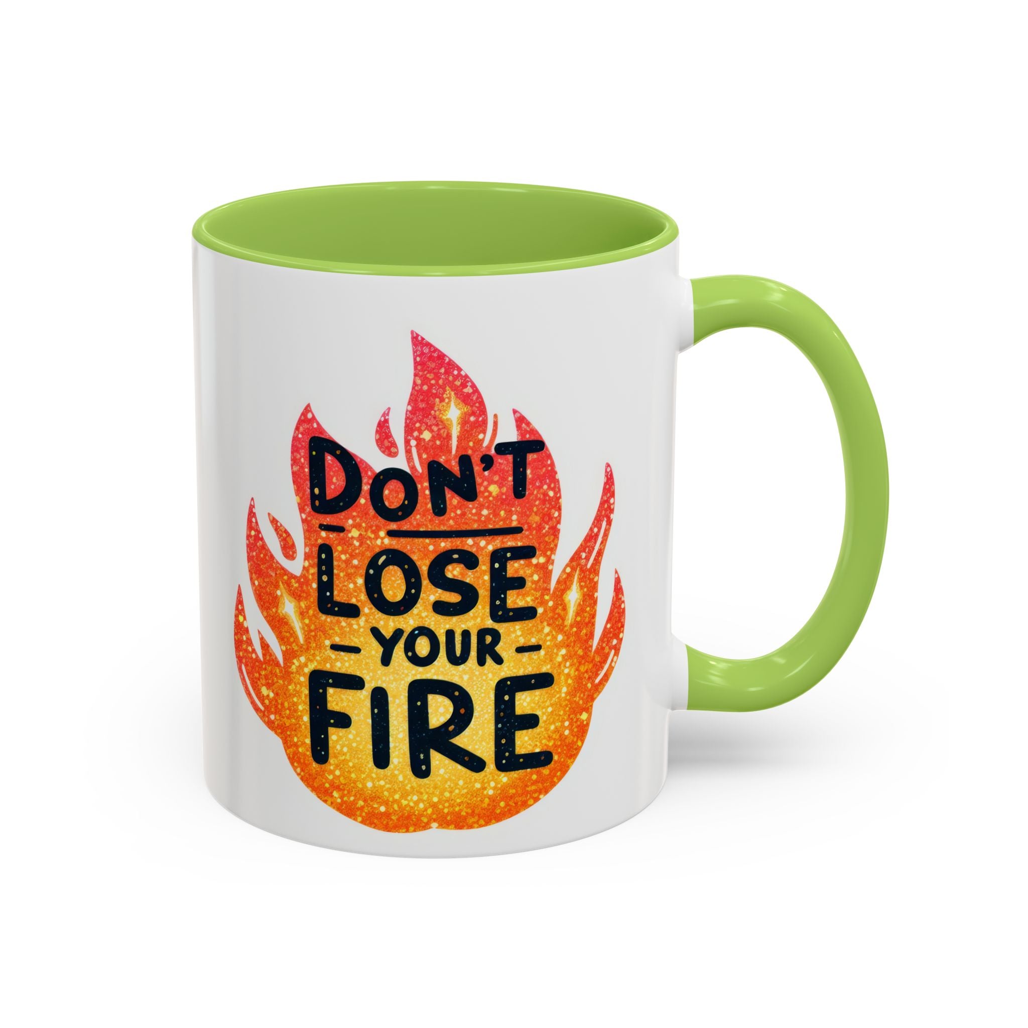 Don't Lose Your Fire Coffee Mug - Inspirational 11/15oz Accent Mug