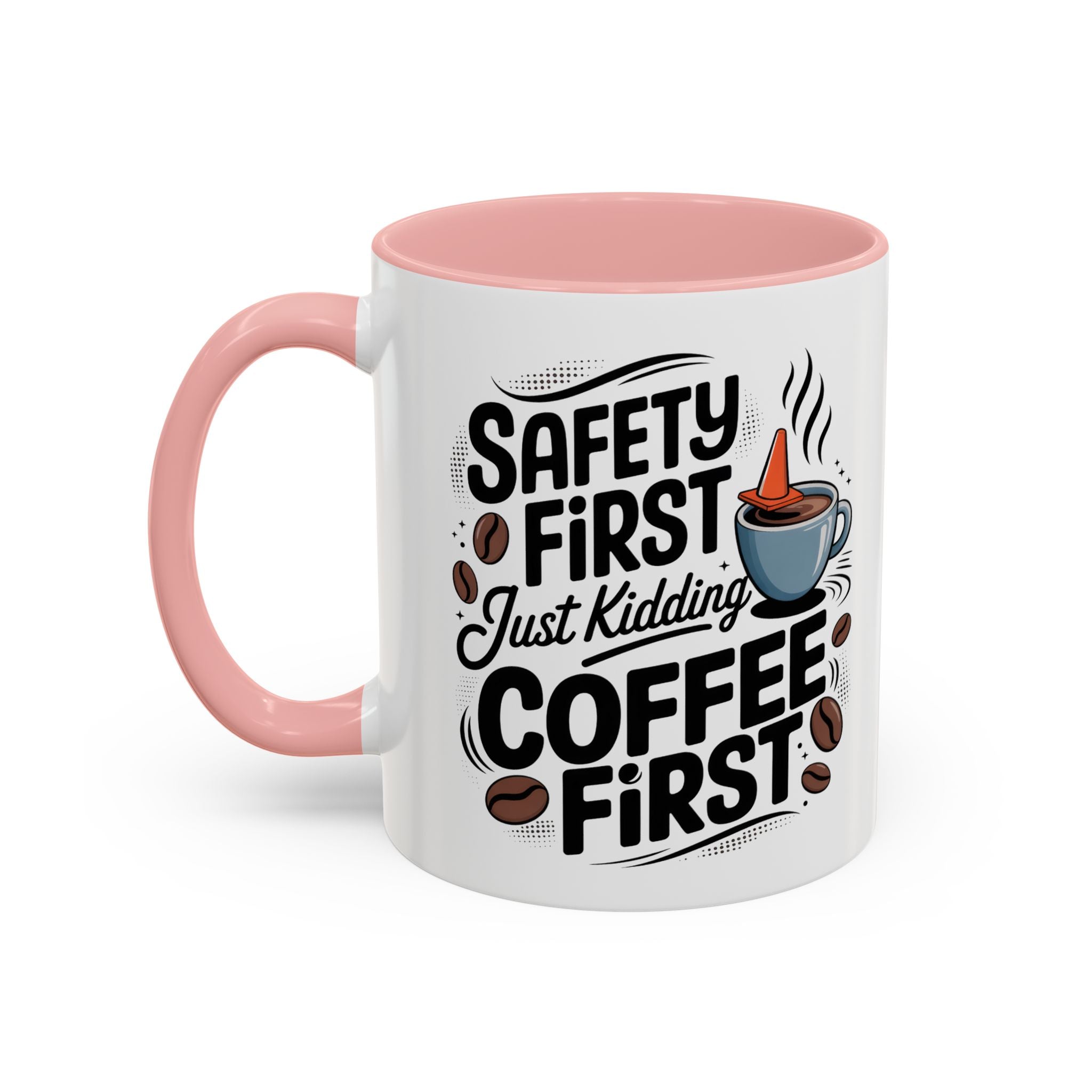 Safety First Coffee Mug - Funny Morning Cup coffee first humor