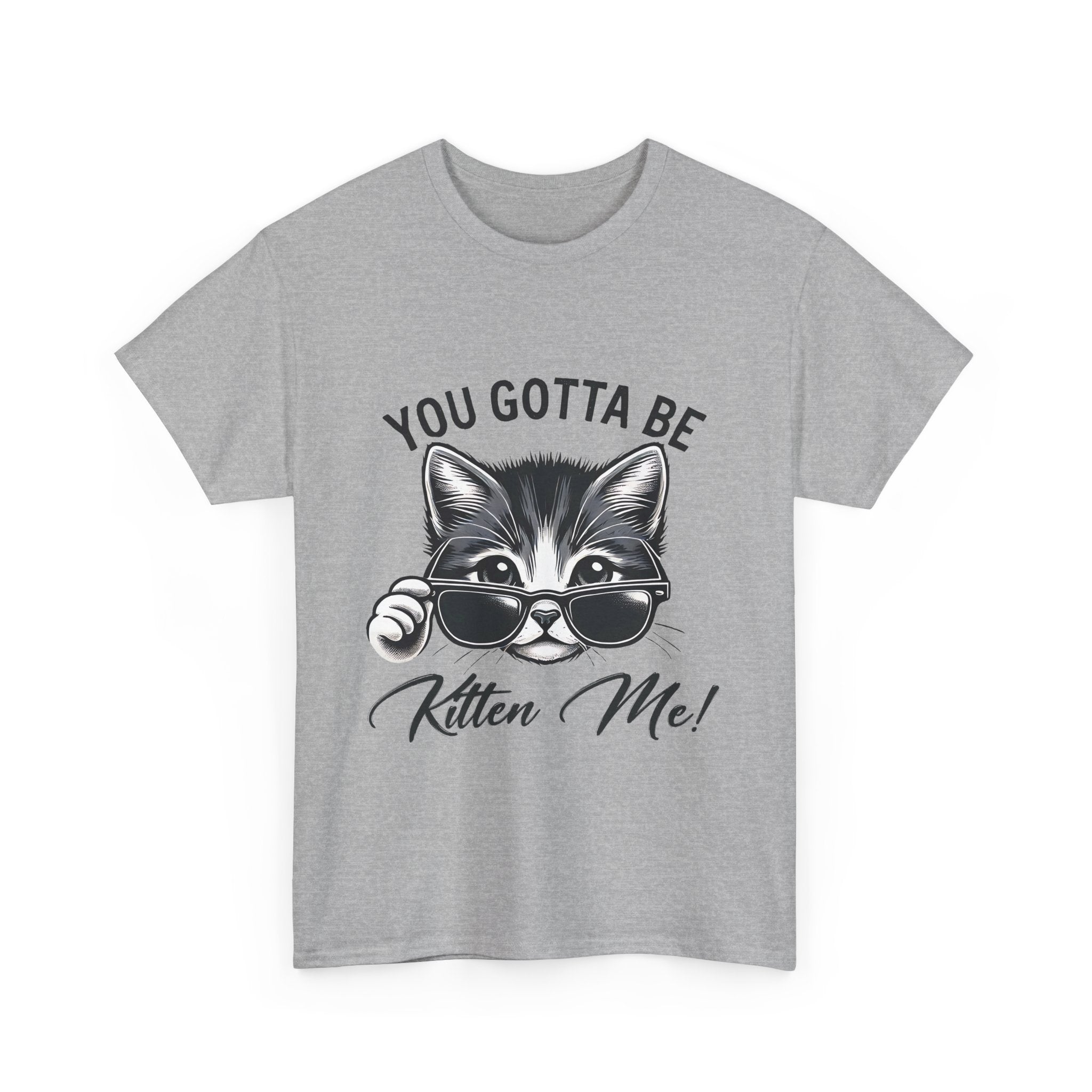 Humorous Cat Graphic Unisex Heavy Cotton Tee - "You Gotta Be Kitten Me!"